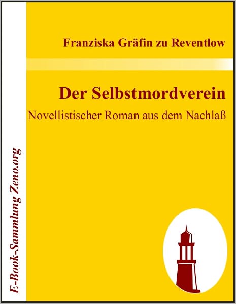 Der Selbstmordverein: Novellistischer Roman aus dem Nachlaß