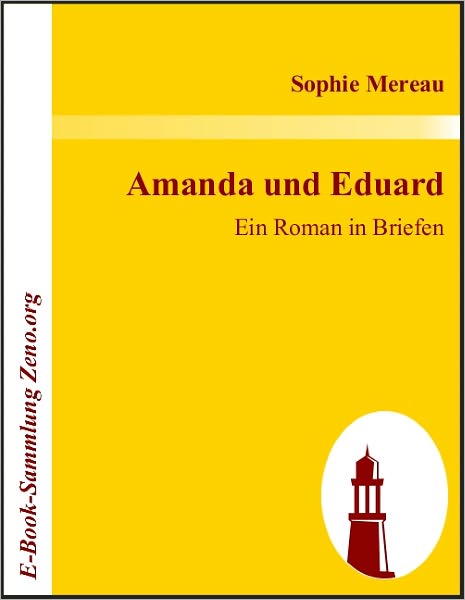 Amanda und Eduard: Ein Roman in Briefen