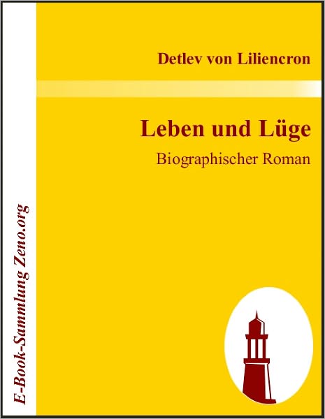 Leben und Lüge: Biographischer Roman