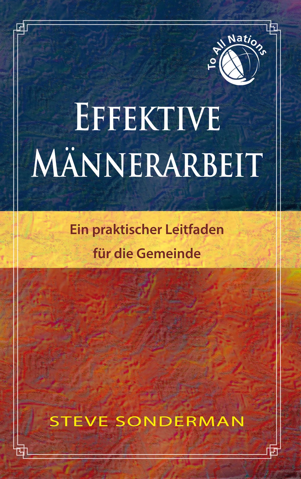 Effektive Männerarbeit: Ein praktischer Leitfaden für die Gemeinde