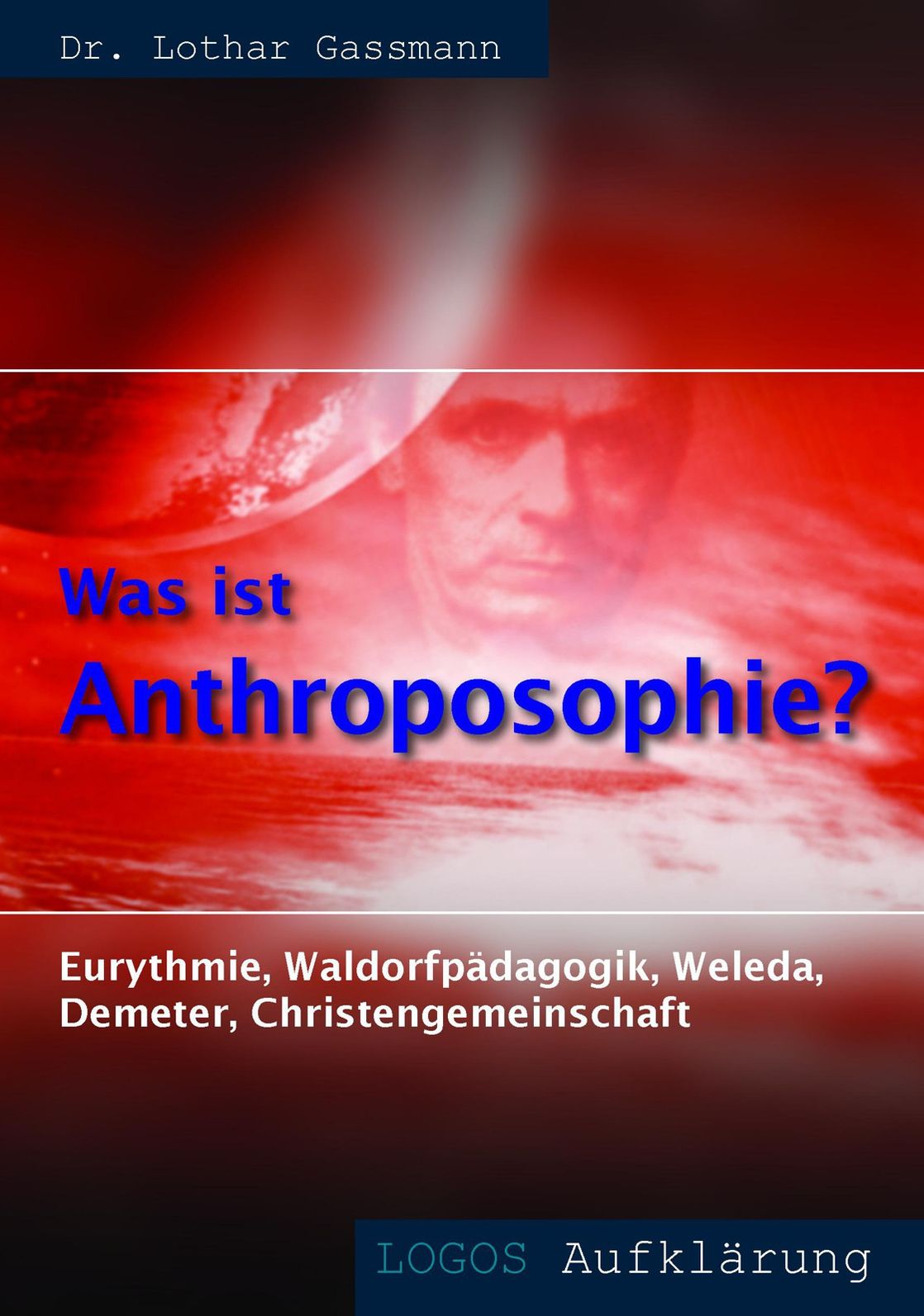 Was ist Anthroposophie?: Eurythmie, Waldorfpädagogik, Weleda, Demeter, Christengemeinschaft