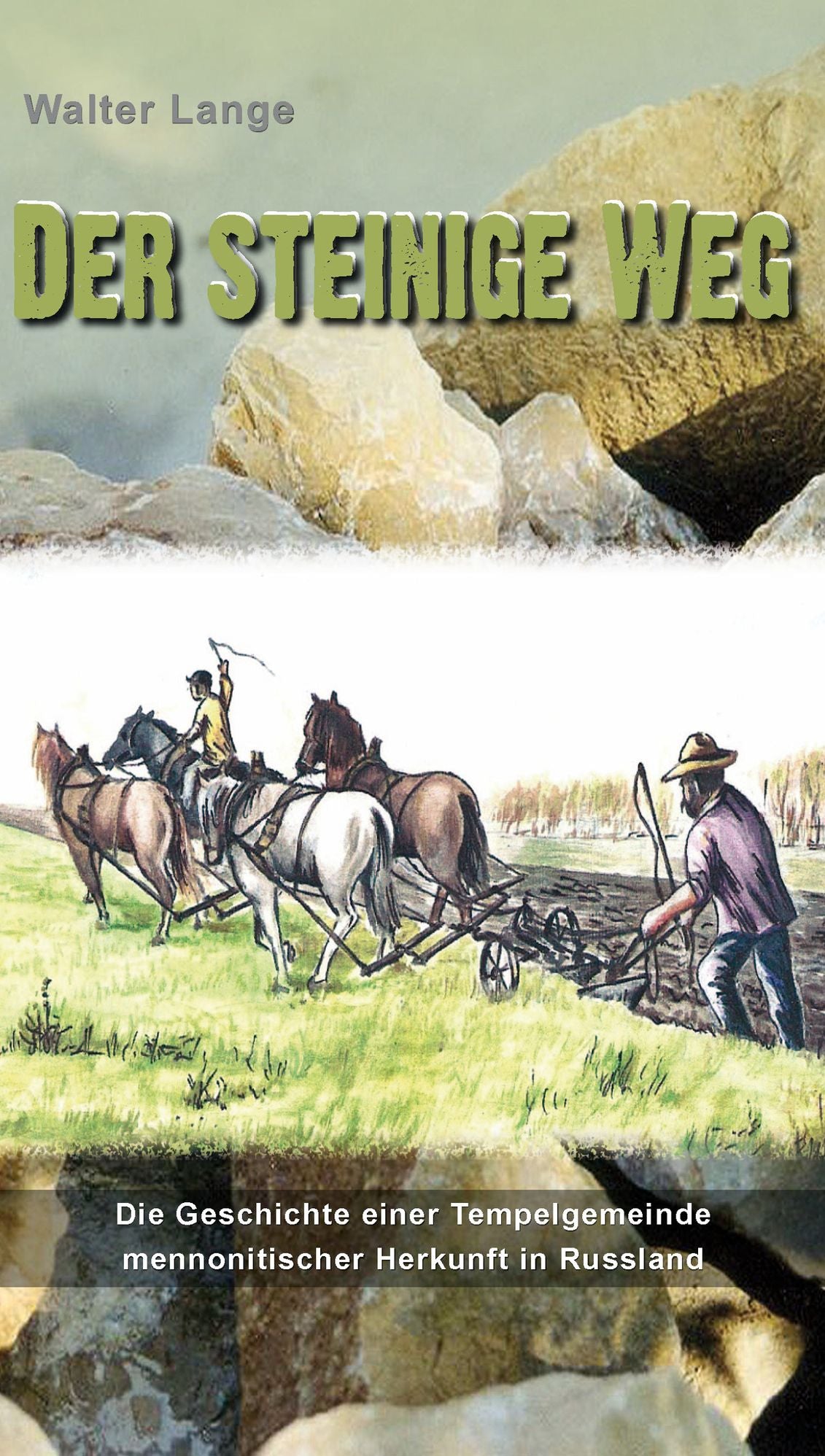 Der steinige Weg: Die Geschichte einer Tempelgemeinde mennonitischer Herkunft in Russland