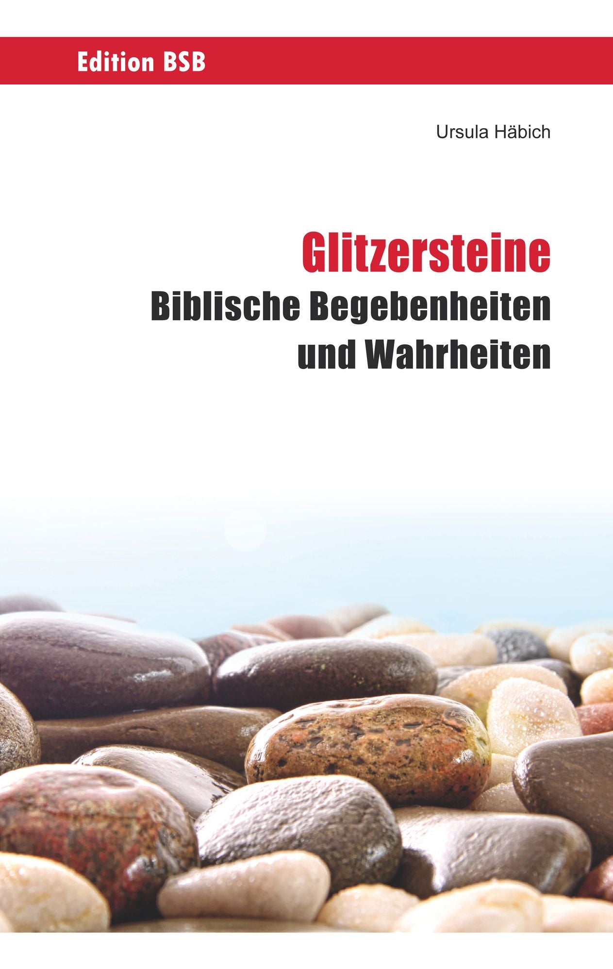 Glitzersteine: Biblische Begebenheiten und Wahrheiten