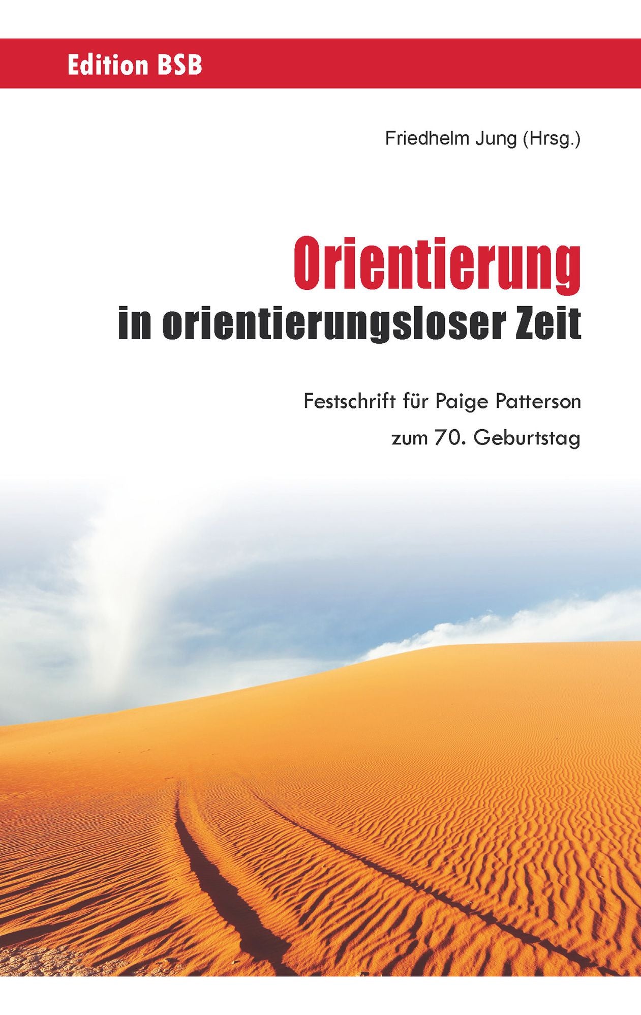 Orientierung in orientierungsloser Zeit: Festschrift für Paige Patterson zum 70. Geburtstag