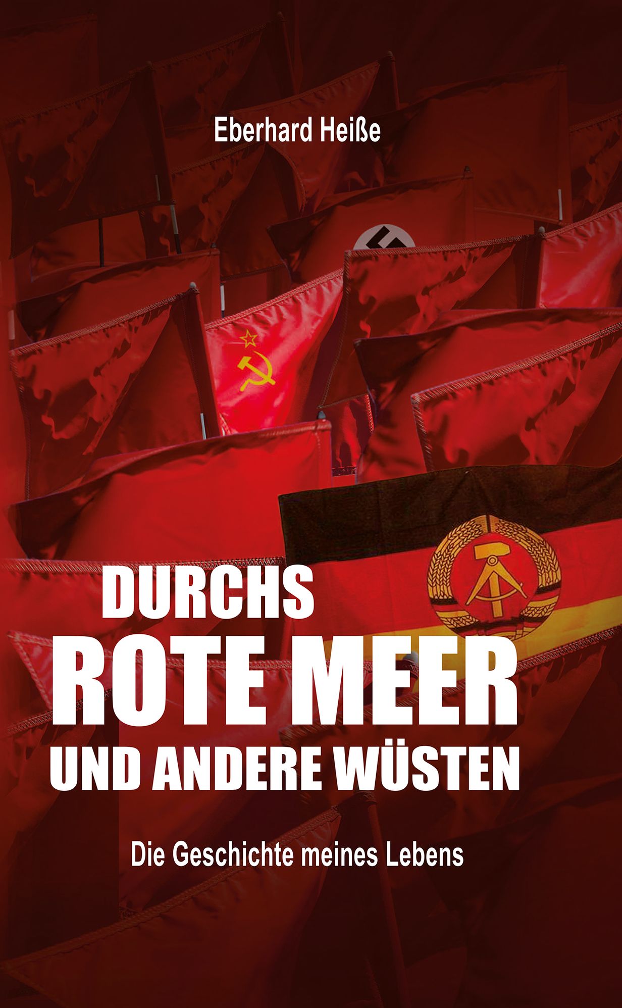 Durchs rote Meer und andere Wüsten: Die Geschichte meines Lebens