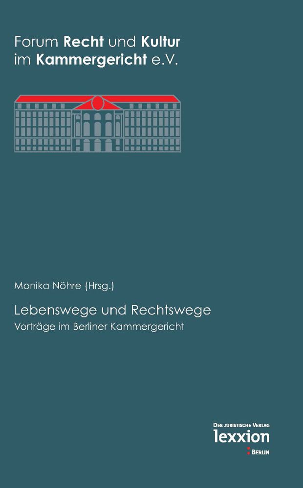 Lebenswege und Rechtswege: Vortrage im Berliner Kammergericht