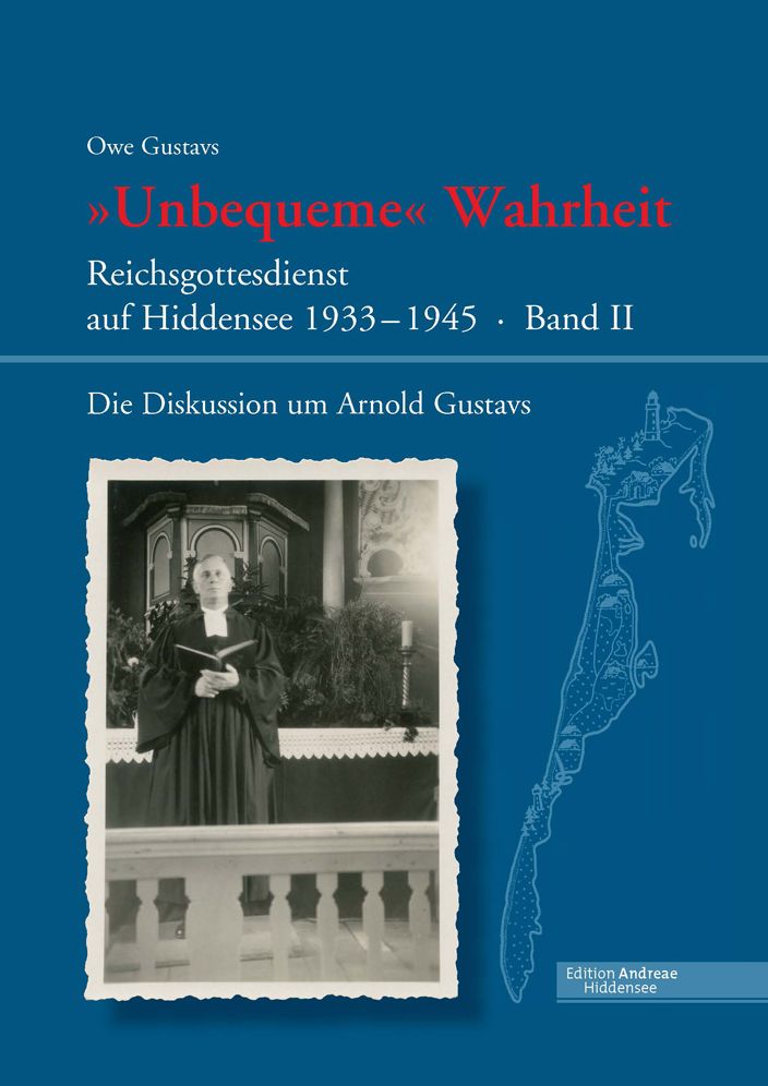 Unbequeme Wahrheit: Reichsgottesdienst auf Hiddensee 1933 - 1945 - Band II. Die Diskussion um Arnold Gustavs