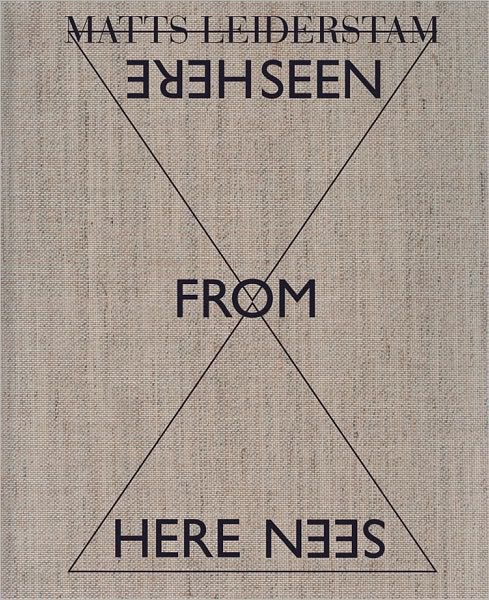 Matts Leiderstam: Seen From Here