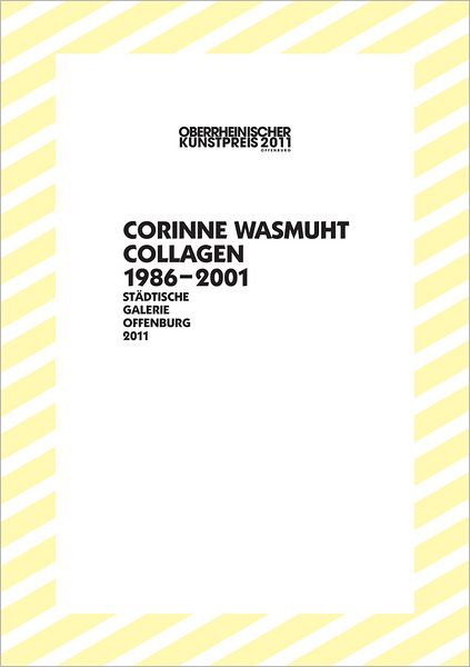 Corinne Wasmuht: Collagen, 1986-2001