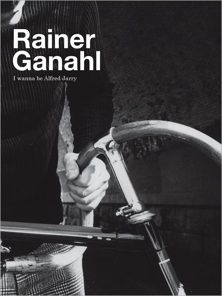 Rainer Ganahl: I Wanna Be Alfred Jarry