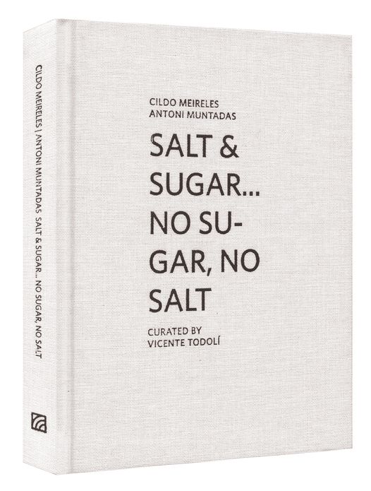 Cildo Meireles & Antoni Muntadas: Salt & Sugar ... No Sugar, No Salt