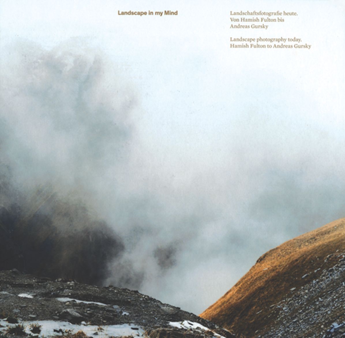 Landscape in My Mind: Landscape Photography Today: Hamish Fulton to Andreas Gursky