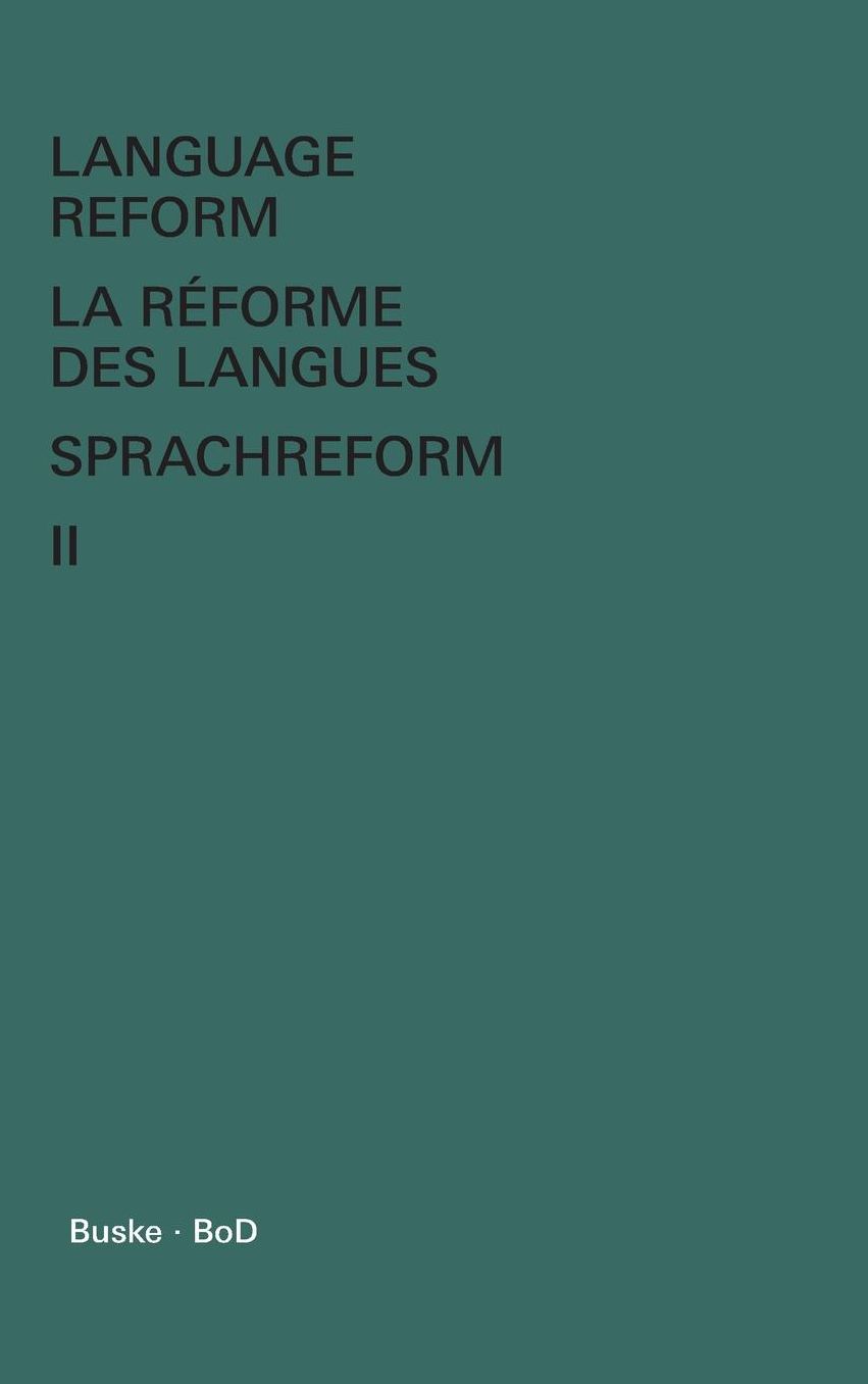 Language Reform - La r forme des langues - Sprachreform Vol. II