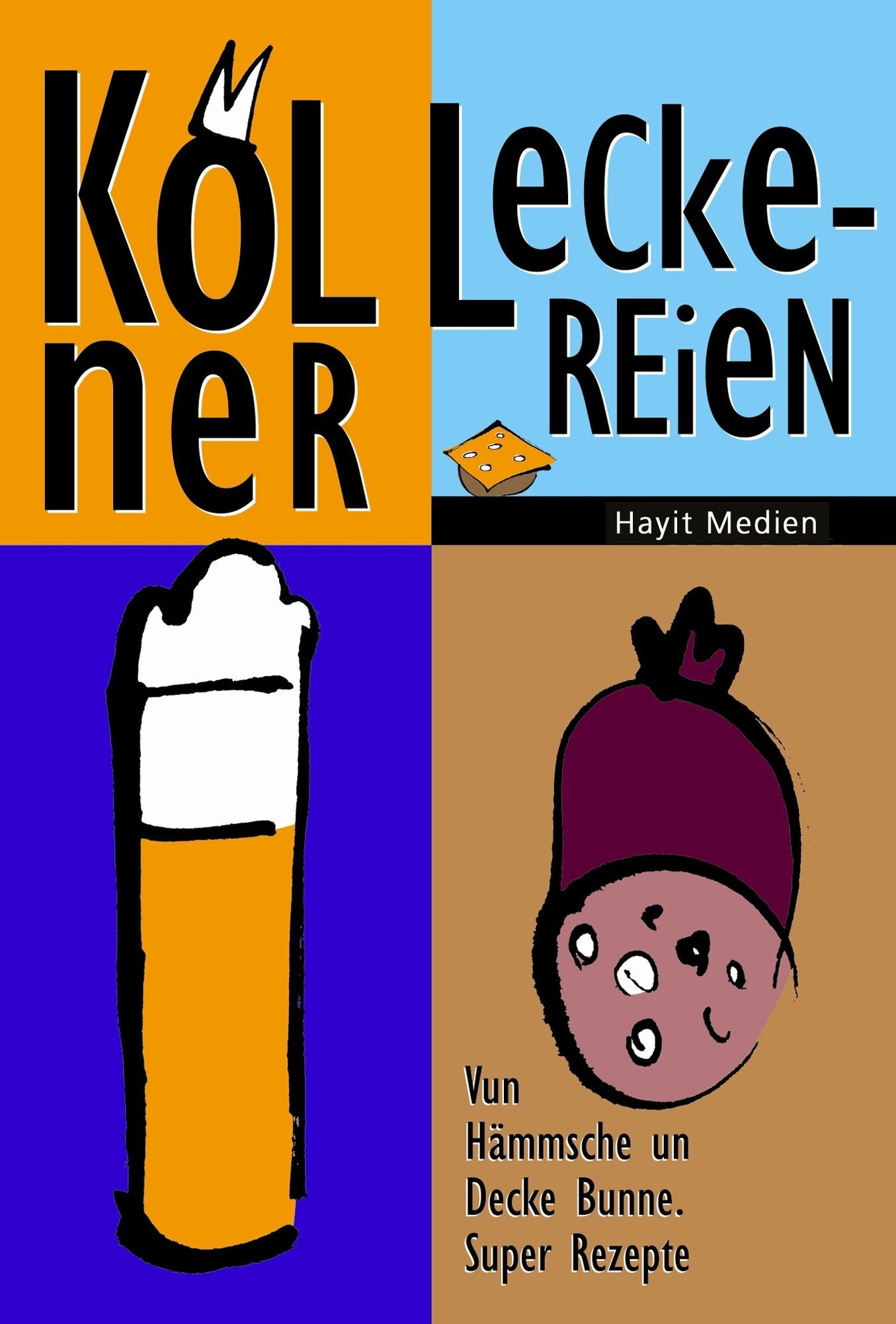 Kölner Leckereien: Vun Hämmche un Decke Bunne. Super Rezepte.