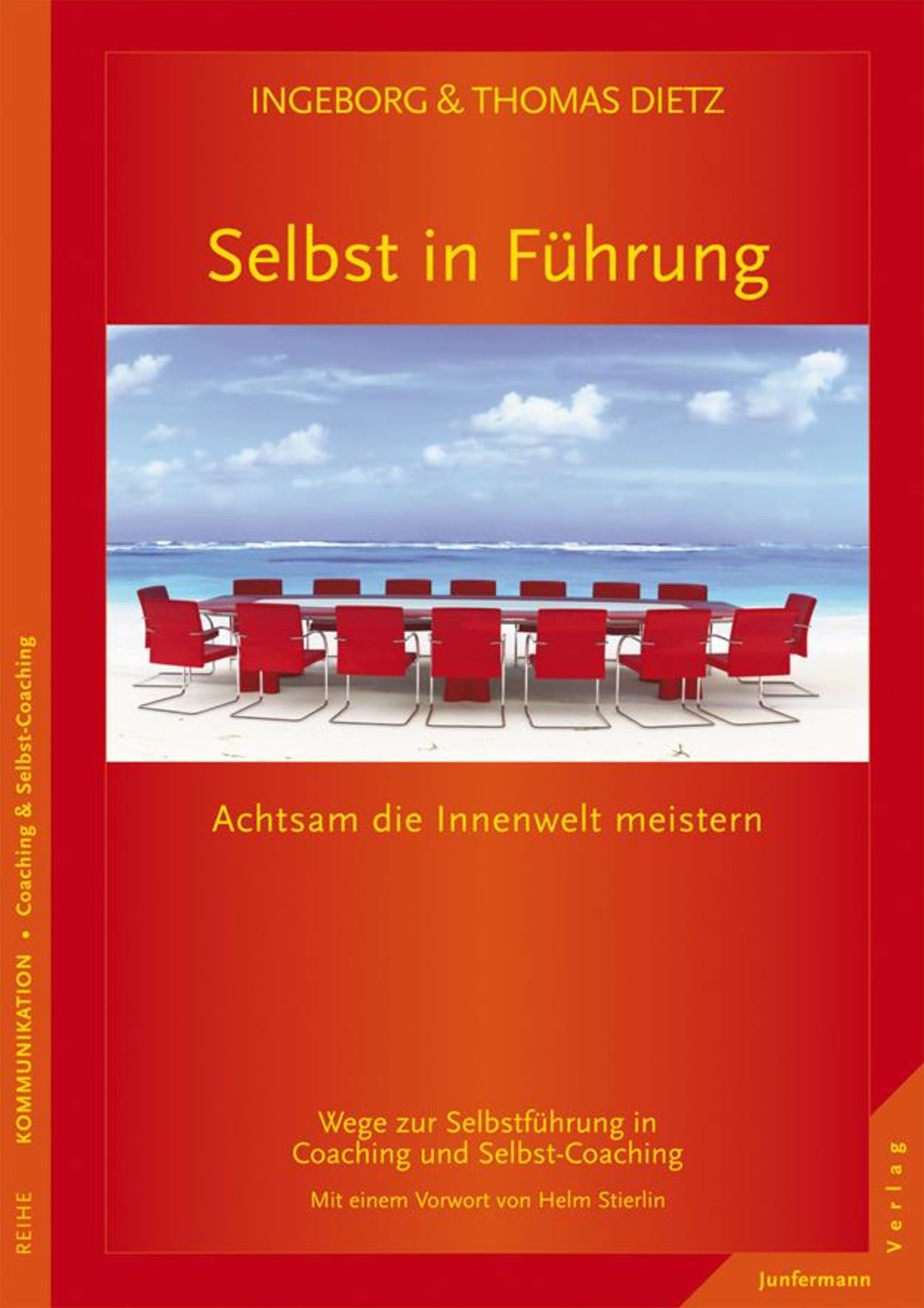 Selbst in Führung: Achtsam die Innenwelt meistern. Wege zur Selbstführung in Coaching und Selbst-Coaching