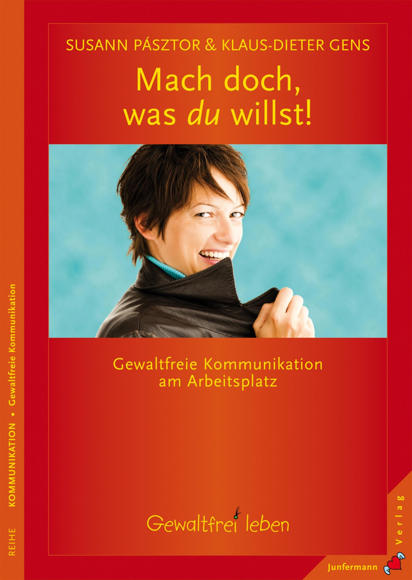 Mach doch, was du willst: Gewaltfreie Kommunikation am Arbeitsplatz