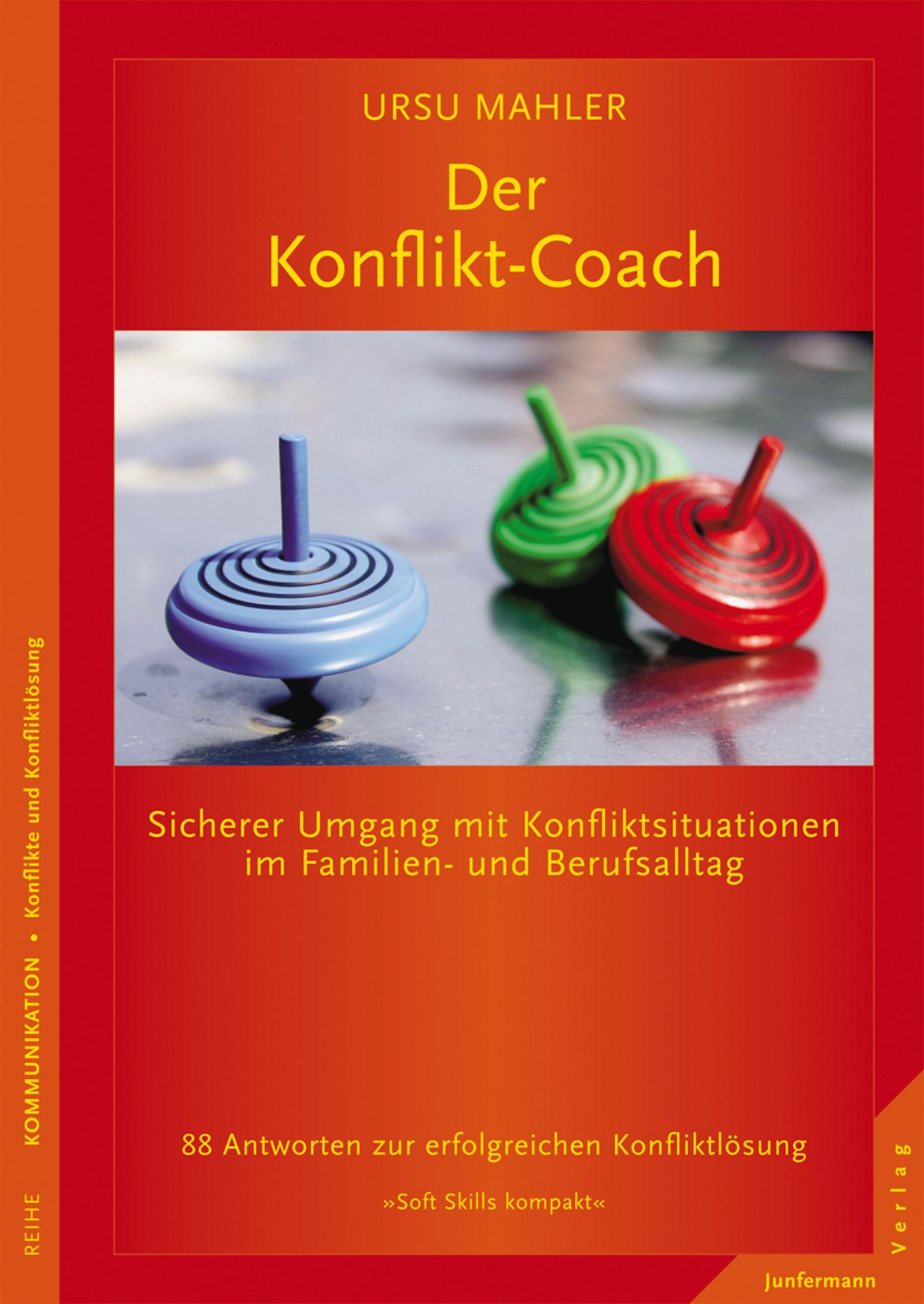 Der Konflikt-Coach: Sicherer Umgang mit Konfliktsituationen im Familien- und Berufsalltag. 88 Antworten zur erfolgreiche