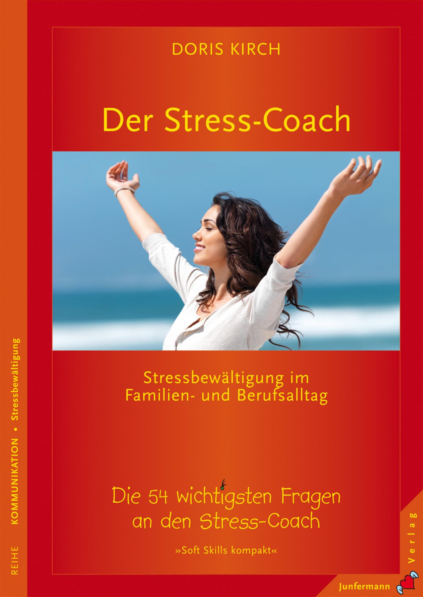 Der Stress-Coach. Stressbewältigung im Familien- und Berufsalltag: Die 54 wichtigsten Fragen an den Stress-Coach. Soft Skills kompakt, Bd. 10