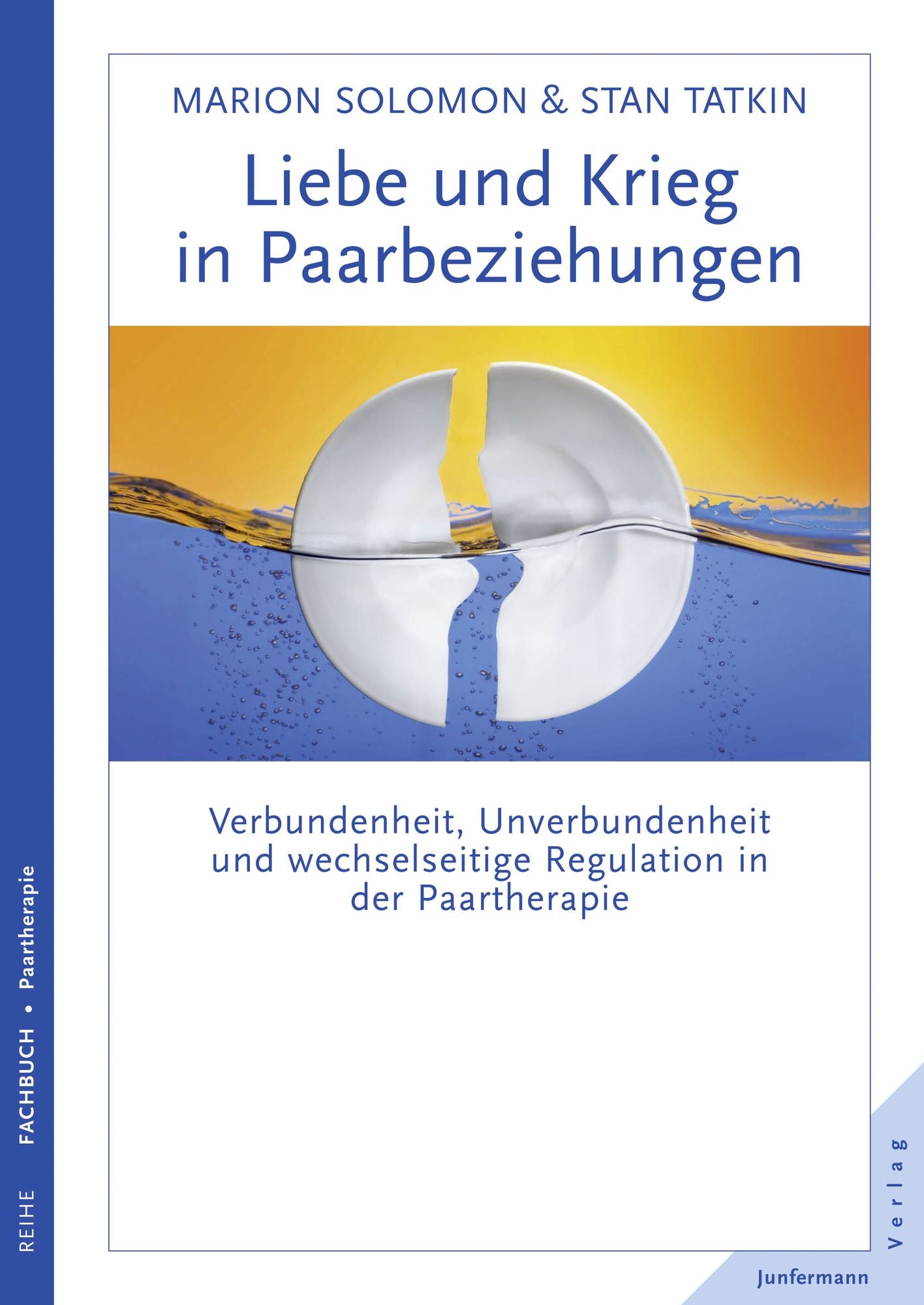 Liebe und Krieg in Paarbeziehungen: Verbundenheit, Unverbundenheit und wechselseitige Regulation in der Paartherapie