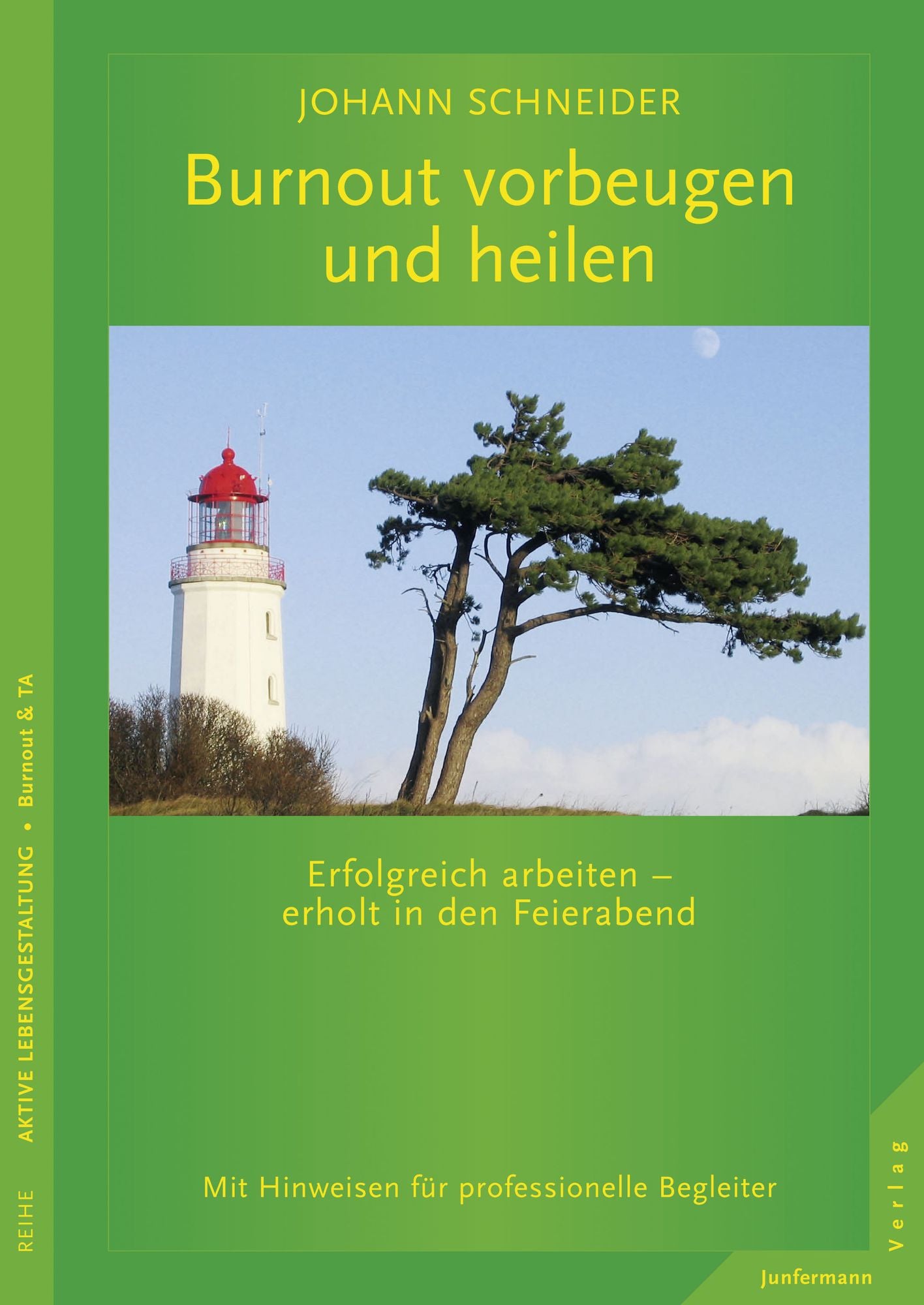 Burnout vorbeugen und heilen: Erfolgreich arbeiten - erholt in den Feierabend.
