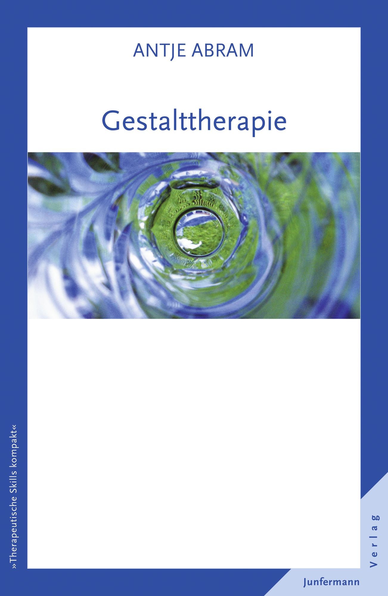 Gestalttherapie: Therapeutische Skills kompakt, Bd. 5