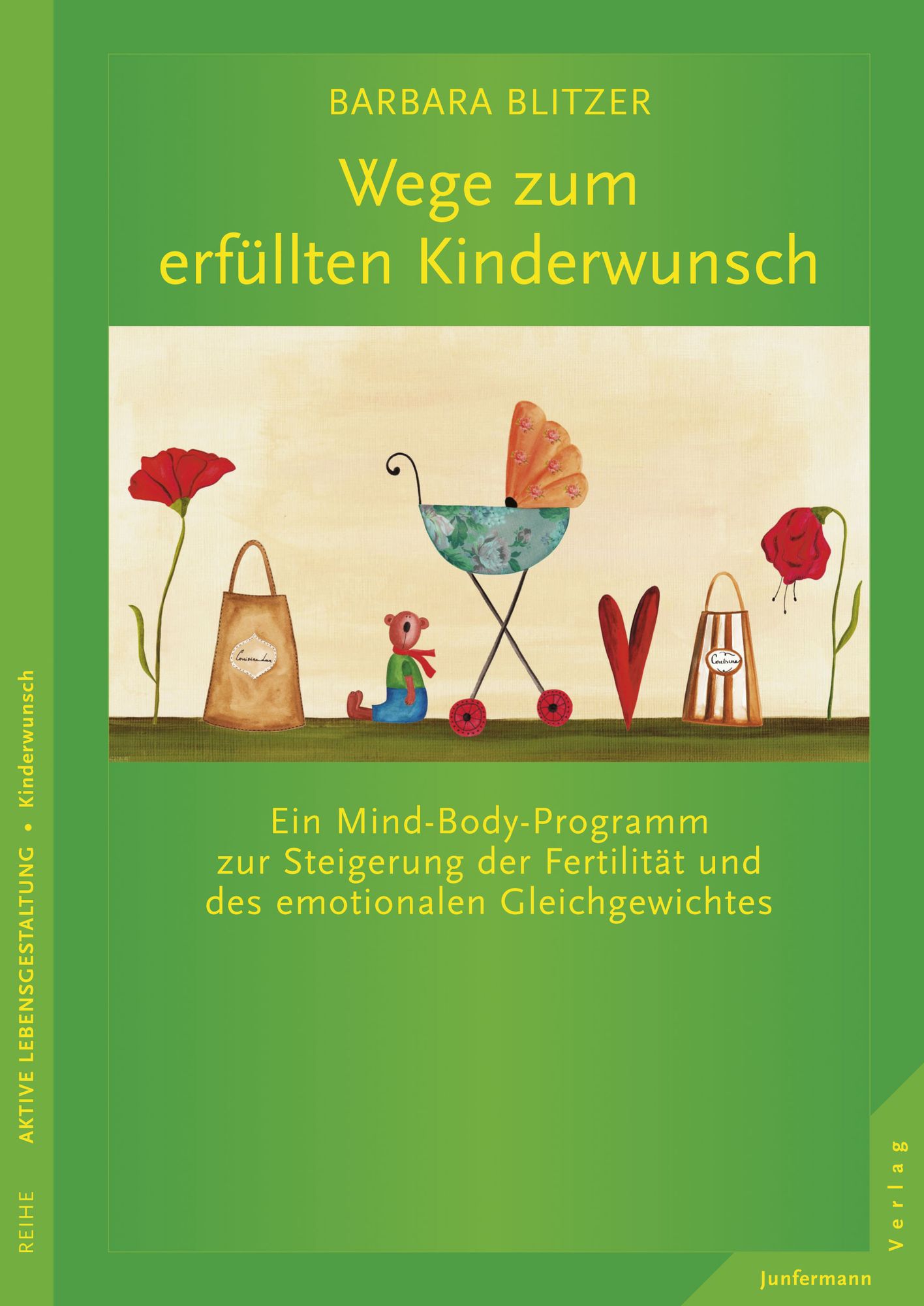 Wege zum erfüllten Kinderwunsch: Ein Mind-Body-Programm zur Steigerung der Fertilität und des emotionalen Gleichgewichtes