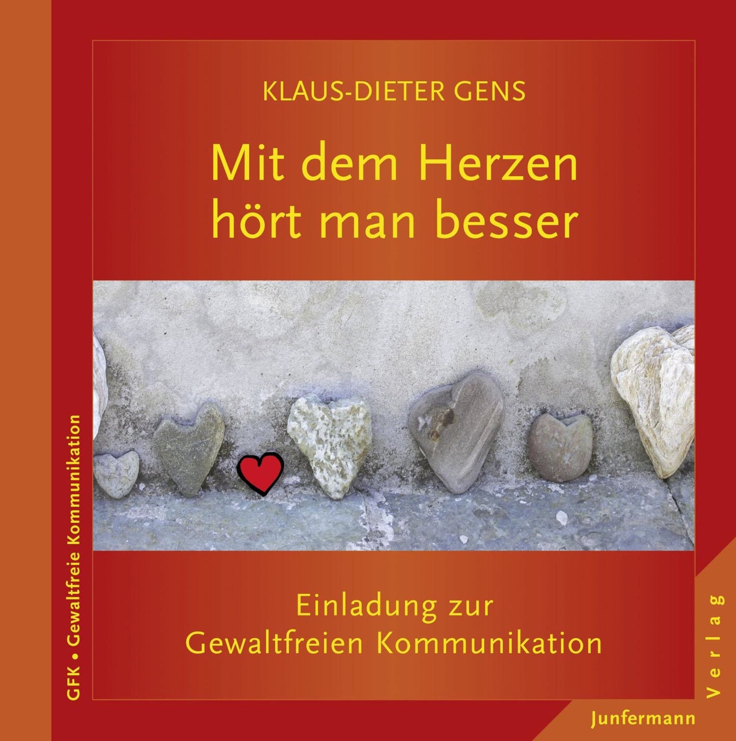 Mit dem Herzen hört man besser: Einladung zur Gewaltfreien Kommunikation