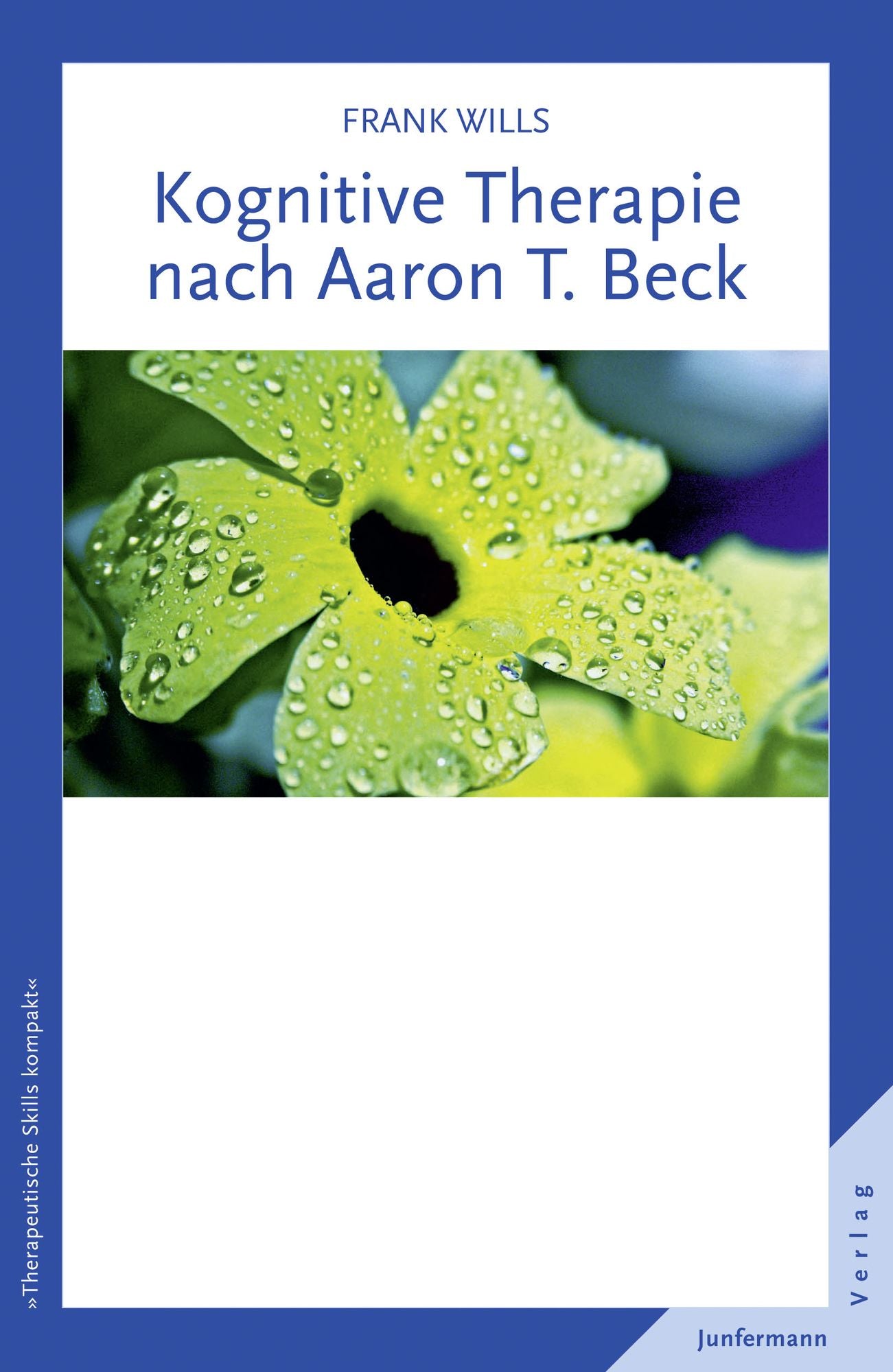 Kognitive Therapie nach Aaron T. Beck: Therapeutische Skills kompakt