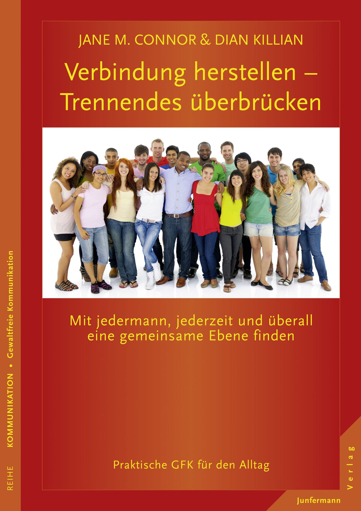 Verbindung herstellen - Trennendes überbrücken: Mit jedermann, jederzeit und überall eine gemeinsame Ebene finden. Praktische GFK für den Alltag