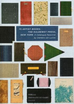75 Artist Books: The Kaldewey Press, New York: Catalogue Raisonne