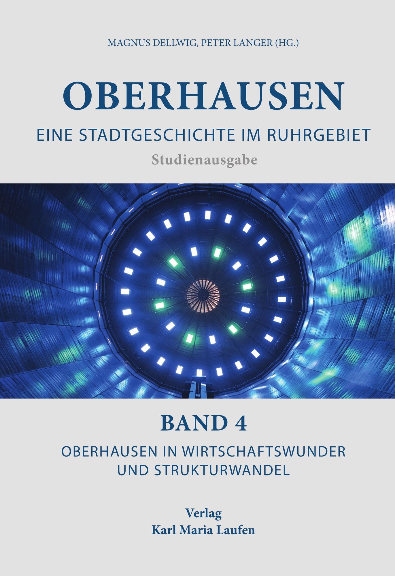 Oberhausen: Eine Stadtgeschichte im Ruhrgebiet Bd. 4: Oberhausen in Wirtschaftswunder und Strukturwandel