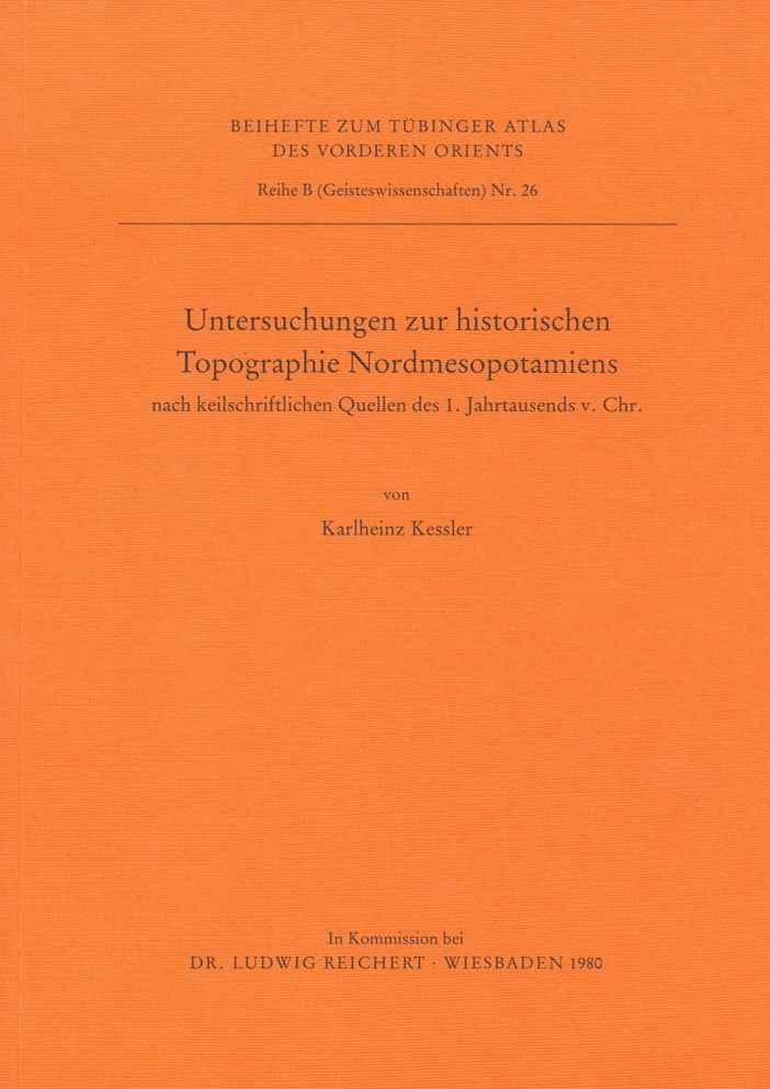 Untersuchungen zur historischen Topographie Nordmesopotamiens: nach keilschriftlichen Quellen des 1. Jahrtausends v. Chr.