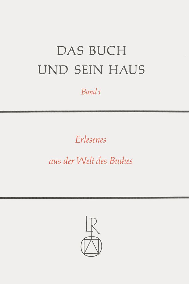 Das Buch Und Sein Haus: Erlesenes Aus Der Welt Des Buches. Gedanken - Betrachtungen - Forschungen; Gerhard Liebers Gewidmet Zur Vollendung Des