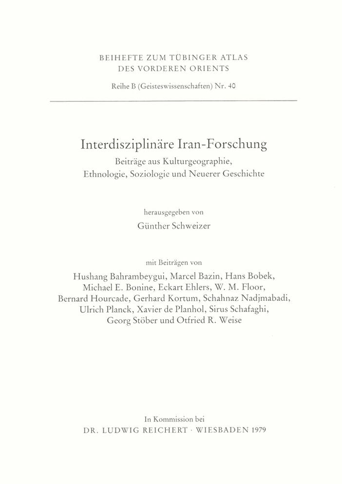 Interdisziplinare Iran-Forschung: Beitrage aus Kulturgeographie, Ethnologie, Soziologie und Neuerer Geschichte