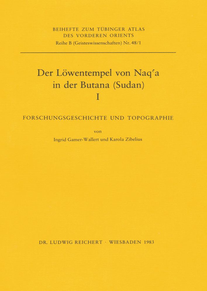 Der Lowentempel von Naq'a in der Butana (Sudan), I: Forschungsgeschichte und Topographie