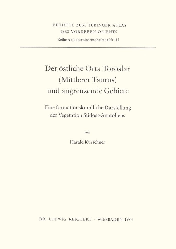Der ostliche Orta Toroslar (Mittlerer Taurus) und angrenzende Gebiete: Eine formationskundliche Darstellung der Vegetation Sudost-Anatoliens