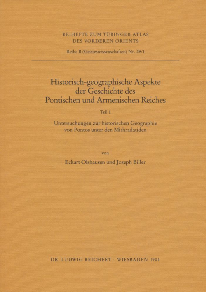 Historisch-georgaphische Aspekte der Geschichte des Pontischen und Armenischen Reiches: Teil 1: Untersuchungen zur historischen Geographie von Pontos unter den Mithradatiden