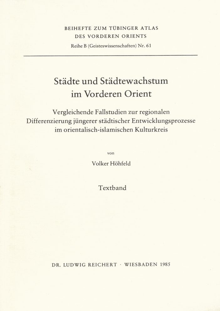 Stadte und Stadtwachstum im Vorderen Orient: Vergleichende Fallstudie zur regionalen Differenzierung jungerer stadtischer Entwicklungsprozesse im orientalisch-islamischen Kulturkreis