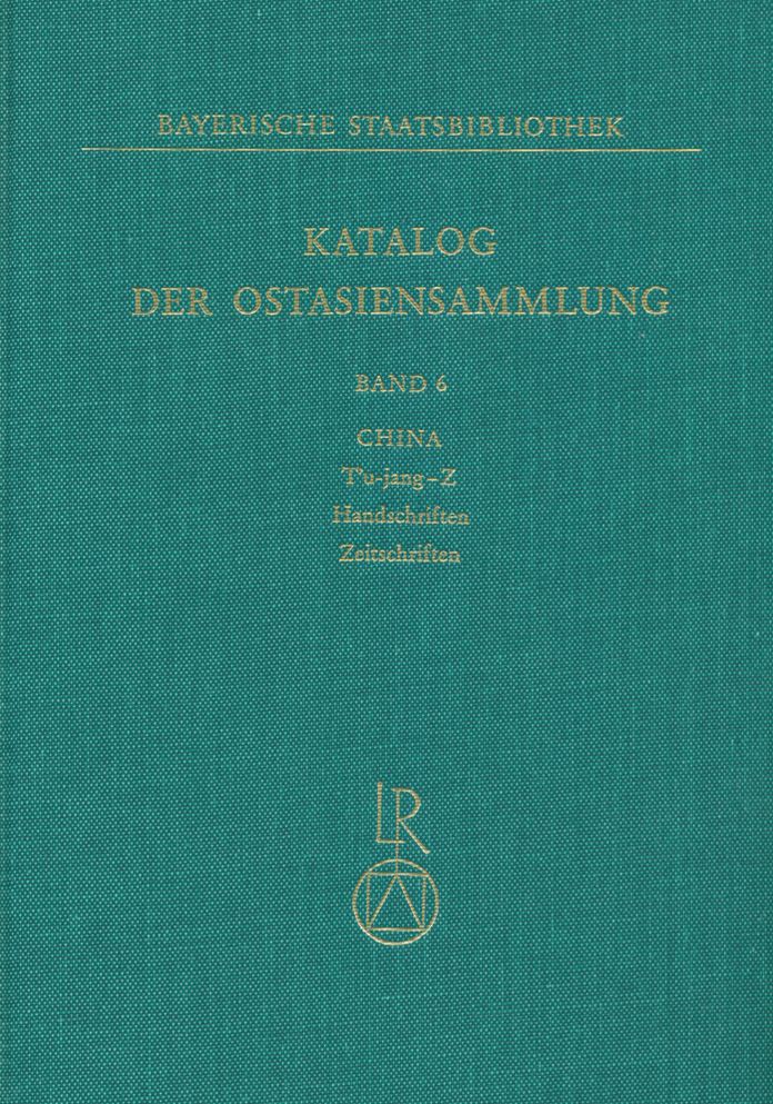 Katalog der Ostasiensammlung, Bd. 6: China, Tu-jang-Z, Handschriften, Zeitschriften