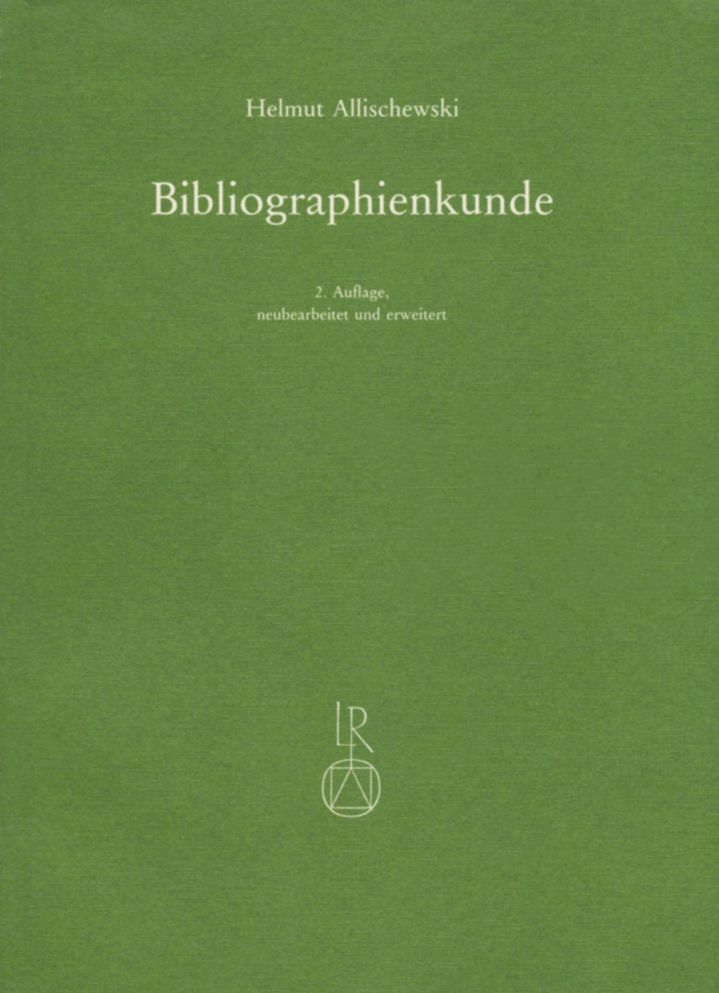 Bibliographienkunde: Ein Lehrbuch Mit Beschreibungen Von Mehr ALS 300 Druckschriftenverzeichnissen Und Allgemeinen Nachschlagewerken