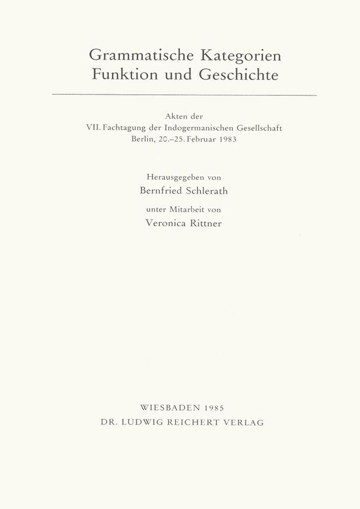 Grammatische Kategorie - Funktion und Geschichte: Akten der VII. Fachtagung der Indogermanischen Gesellschaft, Berlin, 20.-25. Februar 1983