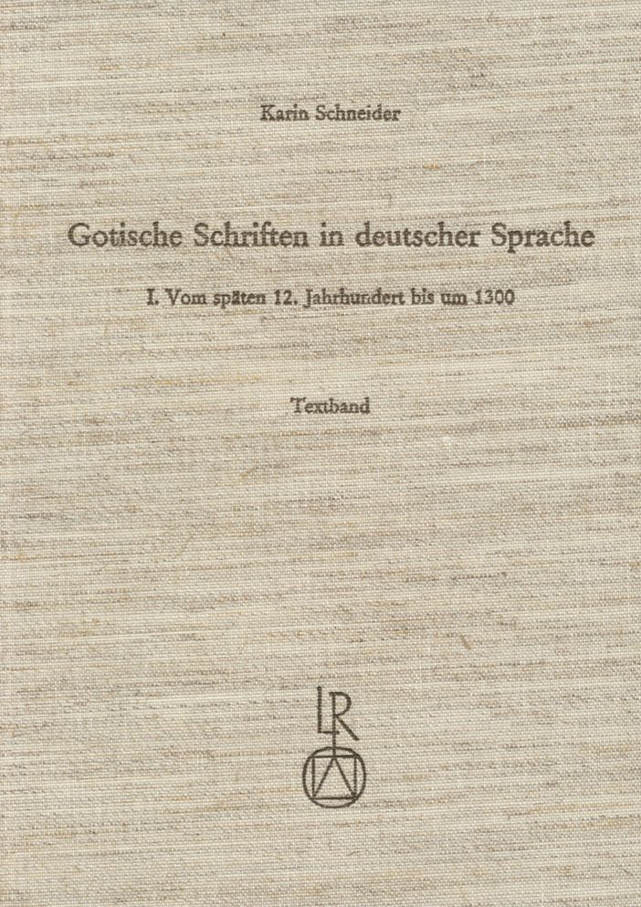 Gotische Schriften in deutscher Sprache: I. Vom spaten 12. Jahrhundert bis um 1300