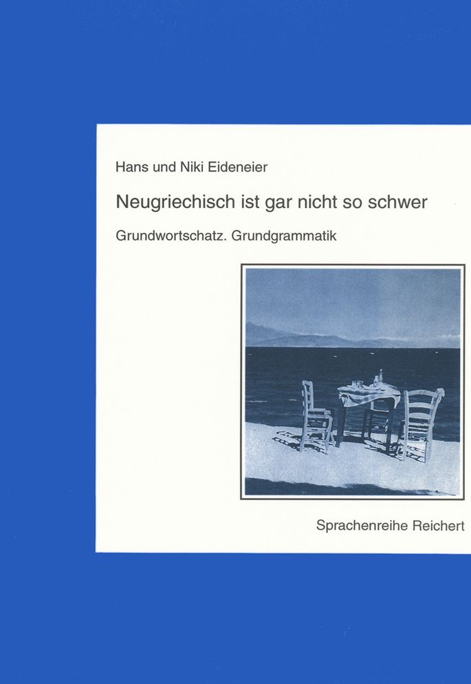 Neugriechisch ist gar nicht so schwer: Grundwortschatz. Grundgrammatik