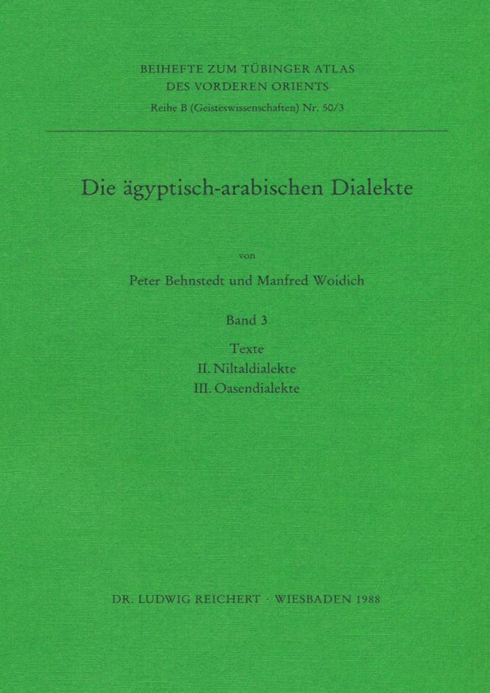 Die agyptisch-arabischen Dialekte: II. Niltaldialekte. III. Oasendialekte