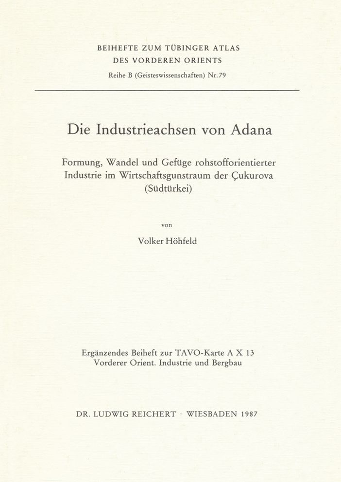 Die Industrieachsen von Adana: Formung, Wandel und Gefuge rohstofforientierter Industrie im Wirtschaftsgunstraum der Cukurova (Sudturkei)