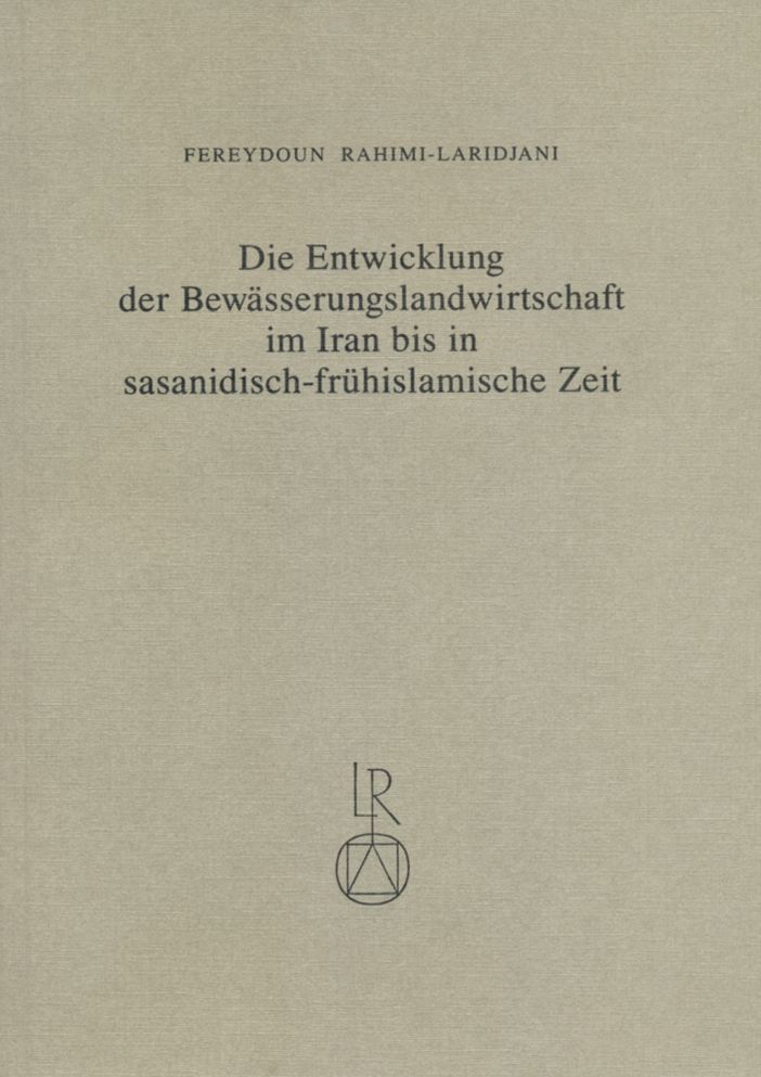 Die Entwicklung der Bewasserungslandwirtschaft im Iran bis in sasanidisch-fruhislamische Zeit