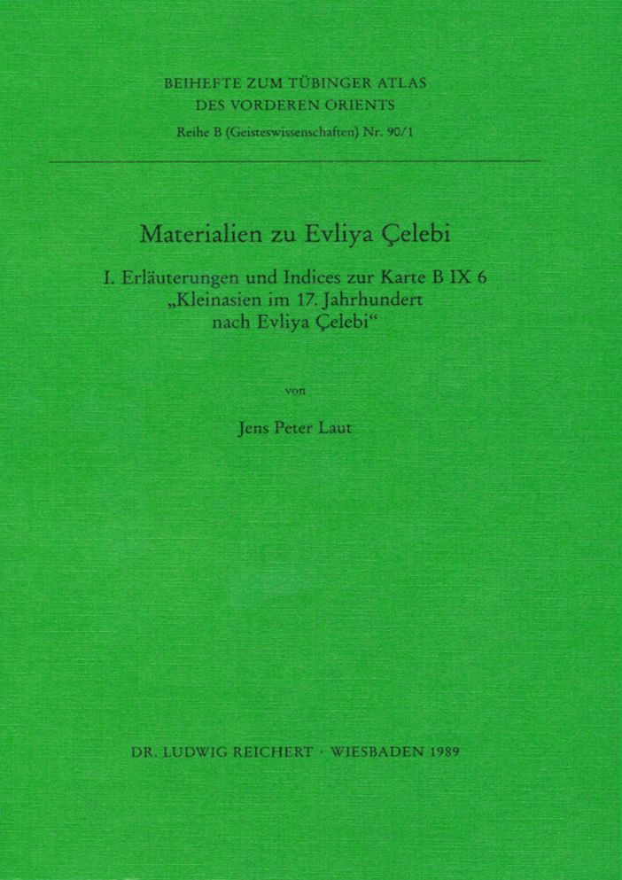 Materialien zu Evliya Celebi I.: Erlauterungen und Indices zur Karte B IX 6 Kleinasien im 17. Jahrhundert nach Evliya Celebi