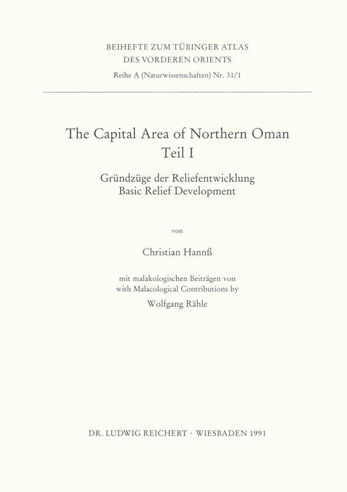 The Capital Area of Northern Oman, Teile I und II: I. Grundzuge der Reliefentwicklung / Basic Relief Development. II.: Basic Features of the younger Caenozoic relief development on the seaside of Central Oman and Natural and real vegetation of the Capital