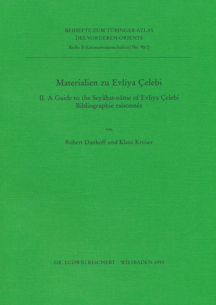 Materialien zu Evliya Celebi II.: A Guide to Seyahat-name of Evliya Celebi. Bibliographie raisonnee