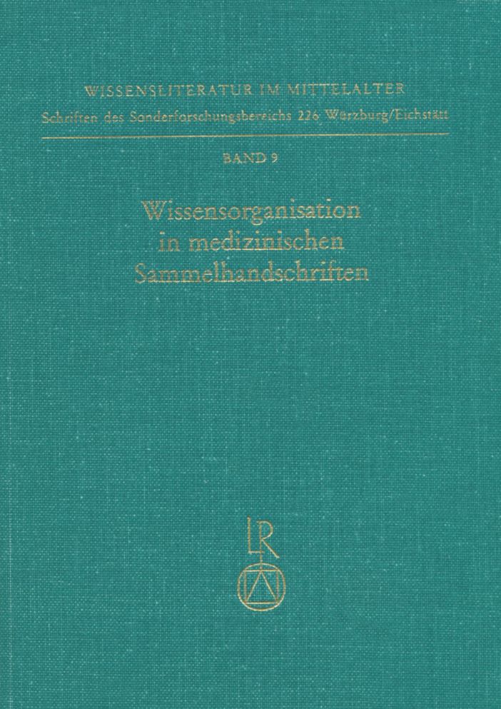 Wissensorganisation in medizinischen Sammelhandschriften: Klassifikationskriterien und Kombinationsprinzipien bei Texten ohne Werkcharakter